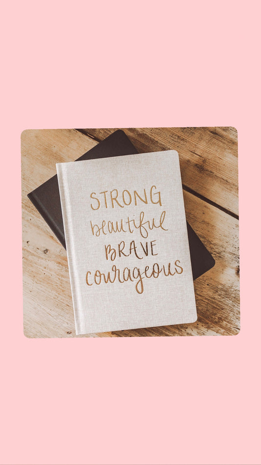 Strong Beautiful Brave Courageous Fabric Journal