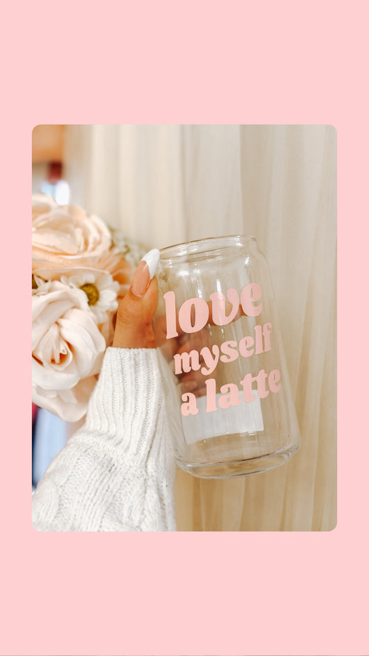 Love Myself A Latte Glass